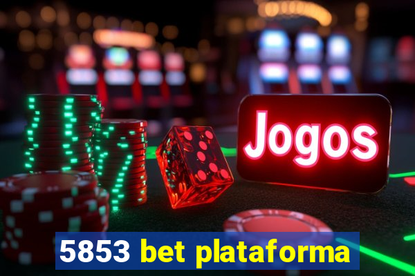 5853 bet plataforma